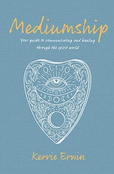 portada Mediumship: Your Guide to Connect, Communicate, and Heal Through the Spirit World (en Inglés)