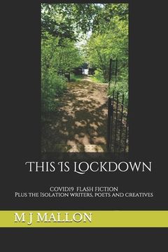 portada This Is Lockdown: COVID19 Flash Fiction plus the isolation writers, poets and creatives