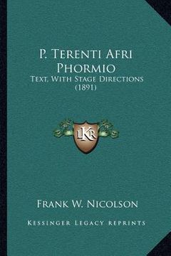 portada p. terenti afri phormio: text, with stage directions (1891) (en Inglés)