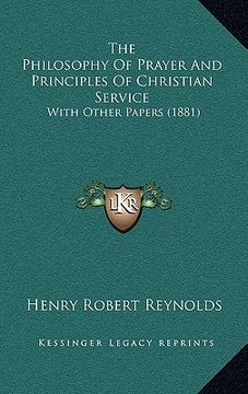 portada the philosophy of prayer and principles of christian service: with other papers (1881) (in English)