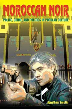 portada Moroccan Noir: Police, Crime, and Politics in Popular Culture (Public Cultures of the Middle East and North Africa) (en Inglés)