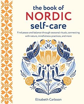 portada The Book of Nordic Self-Care: Find Peace and Balance Through Seasonal Rituals, Connecting With Nature, Mindfulness Practices, and More 