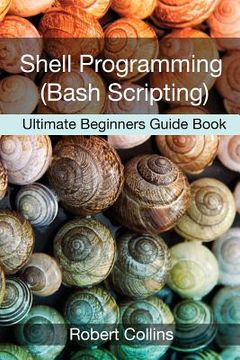 portada Shell Programming and Bash Scripting: Ultimate Beginners Guide Book (en Inglés)