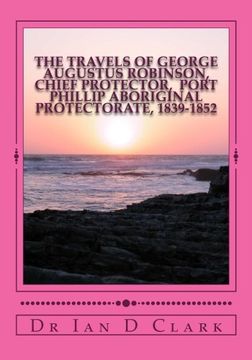 portada The Travels of George Augustus Robinson, Chief Protector (en Inglés)