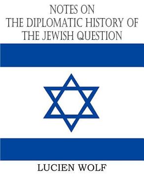portada notes on the diplomatic history of the jewish question (en Inglés)