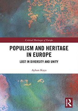 portada Populism and Heritage in Europe: Lost in Diversity and Unity (Critical Heritages of Europe) (in English)