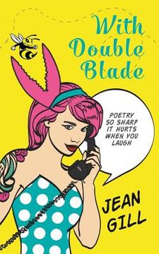 portada With Double Blade: poetry so sharp it hurts when you laugh (in English)