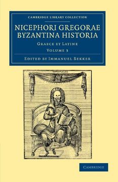 portada Nicephori Gregorae Byzantina Historia 3 Volume Set: Nicephori Gregorae Byzantina Historia - Volume 3 (Cambridge Library Collection - Medieval History) (en Griego Antiguo)