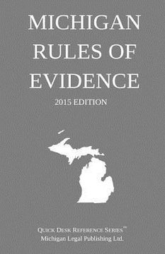 portada Michigan Rules of Evidence; 2015 Edition: Quick Desk Reference Series (en Inglés)