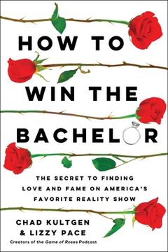 portada How to win the Bachelor: The Secret to Finding Love and Fame on America'S Favorite Reality Show (in English)
