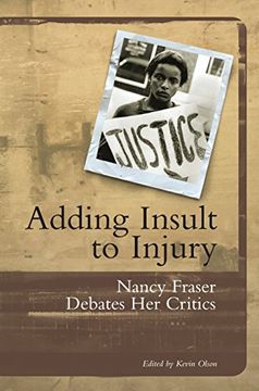 portada Adding Insult to Injury: Nancy Fraser Debates her Critics 