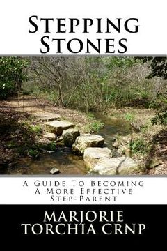 portada Stepping Stones: A Guide To Becoming A More Effective Step-Parent (in English)
