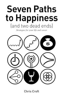 portada Seven Paths to Happiness (And two Dead Ends): Strategies for Your Life and Career (in English)