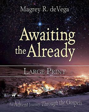 portada Awaiting the Already Large Print: An Advent Journey Through the Gospels (en Inglés)