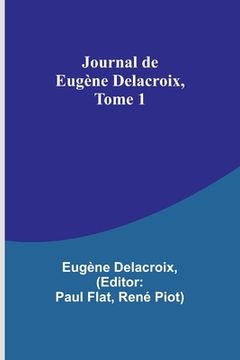 portada Journal de Eugène Delacroix, Tome 1 (en Inglés)