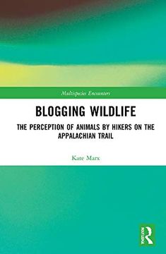 portada Blogging Wildlife: The Perception of Animals by Hikers on the Appalachian Trail (Multispecies Encounters) (en Inglés)