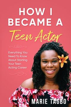 portada How I Became a Teen Actor: Everything You Need to Know About Starting Your Teen Acting Career (in English)