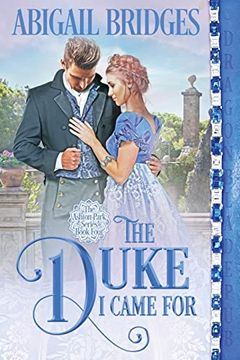 portada The Duke i Came for (The Ashton Park) (in English)