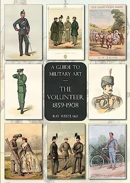 portada The Volunteer, 1859-1908: A Guide to Military Art (en Inglés)