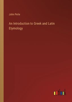 portada An Introduction to Greek and Latin Etymology (en Inglés)