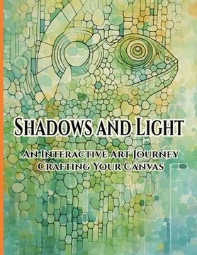 portada Shadows and Light: An Interactive Art Journey Crafting Your Canvas
