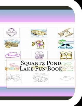 portada Squantz Pond Lake Fun Book: A Fun and Educational Book About Squantz Pond Lake (en Inglés)