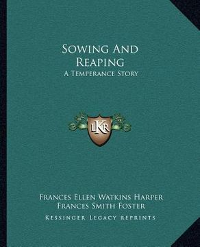 portada sowing and reaping: a temperance story (en Inglés)