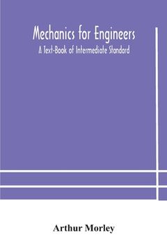 portada Mechanics for Engineers: A Text-Book of Intermediate Standard (en Inglés)