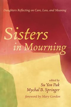 portada Sisters in Mourning: Daughters Reflecting on Care, Loss, and Meaning (in English)