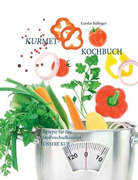 portada Das Kurmet-Kochbuch: Rezepte für das Stoffwechselkonzept Unsere kur (en Alemán)