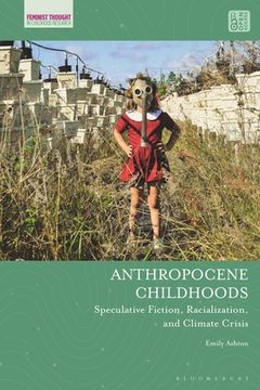 portada Anthropocene Childhoods: Speculative Fiction, Racialization, and Climate Crisis (en Inglés)