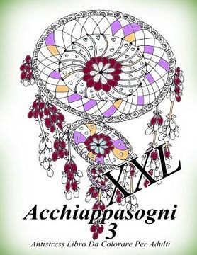 portada Acchiappasogni XXL 3: Antistress Libro Da Colorare Per Adulti (en Italiano)