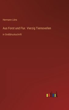 portada Aus Forst und Flur. Vierzig Tiernovellen: in Großdruckschrift (in German)
