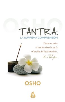 portada Tantra: La Suprema Comprensión: Discursos Sobre el Camino de la «Canción del Mahamudra», de Tilopa (in Spanish)