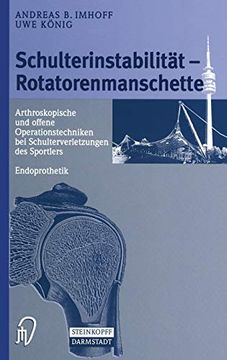 portada Schulterinstabilität - Rotatorenmanschette: Arthroskopische und Offene Operationstechniken bei Verletzungen des Sportlers - Endoprothetik (in German)
