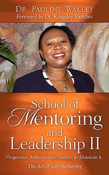 portada school of mentoring and leadership ii: progressive achievement; receive it; maintain it. (en Inglés)