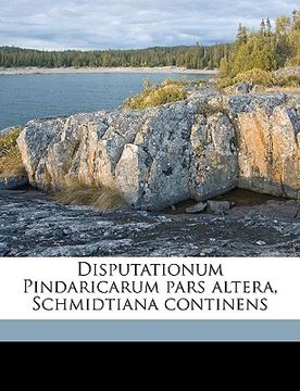 portada Disputationum Pindaricarum Pars Altera, Schmidtiana Continens (en Latin)
