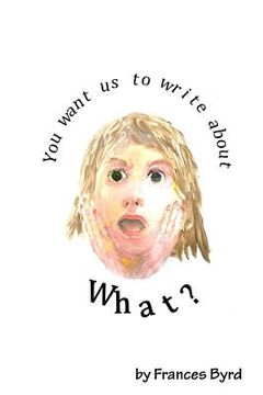 portada You Want Us To Write About What? (en Inglés)