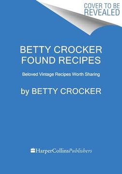 portada Betty Crocker Found Recipes: Beloved Vintage Recipes Worth Sharing