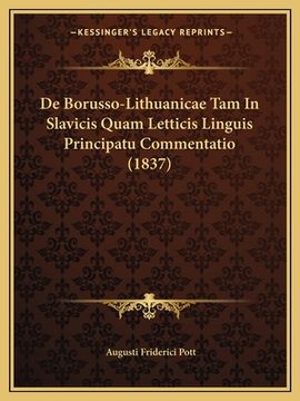portada De Borusso-Lithuanicae Tam In Slavicis Quam Letticis Linguis Principatu Commentatio (1837) (en Latin)