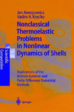 portada nonclassical thermoelastic problems in nonlinear dynamics of shells: applications of the bubnov-galerkin and finite difference numerical methods (en Inglés)