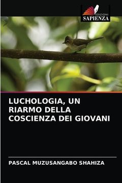portada Luchologia, Un Riarmo Della Coscienza Dei Giovani (in Italian)