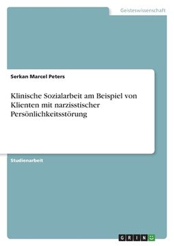 portada Klinische Sozialarbeit am Beispiel von Klienten mit narzisstischer Persönlichkeitsstörung (in German)