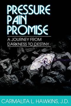 portada Pressure...Pain..PROMISE.: A Journey from Darkness to Destiny.