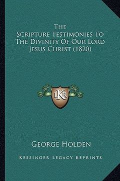 portada the scripture testimonies to the divinity of our lord jesus christ (1820) (en Inglés)