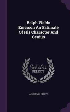 portada Ralph Waldo Emerson An Estimate Of His Character And Genius (en Inglés)