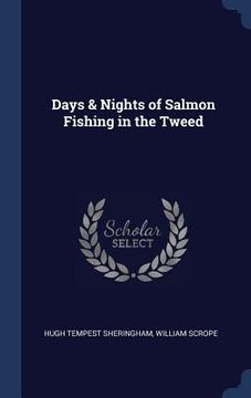 portada Days & Nights of Salmon Fishing in the Tweed (en Inglés)