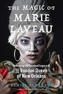 portada The Magic of Marie Laveau: Embracing the Spiritual Legacy of the Voodoo Queen of new Orleans (en Inglés)
