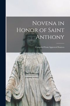portada Novena in Honor of Saint Anthony: Compiled From Approved Sources (en Inglés)