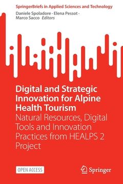 portada Digital and Strategic Innovation for Alpine Health Tourism: Natural Resources, Digital Tools and Innovation Practices from Healps 2 Project 